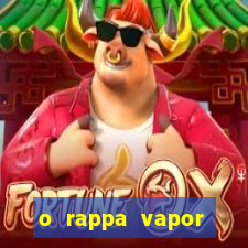 o rappa vapor barato letra